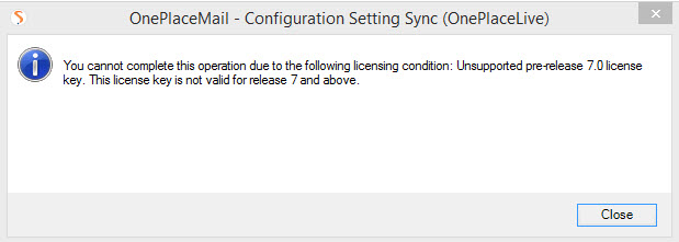  "You can not complete this operation due to the following licensing condition. Unsupported pre-release 7.0 license key. This license key is not valid for release 7 and above".