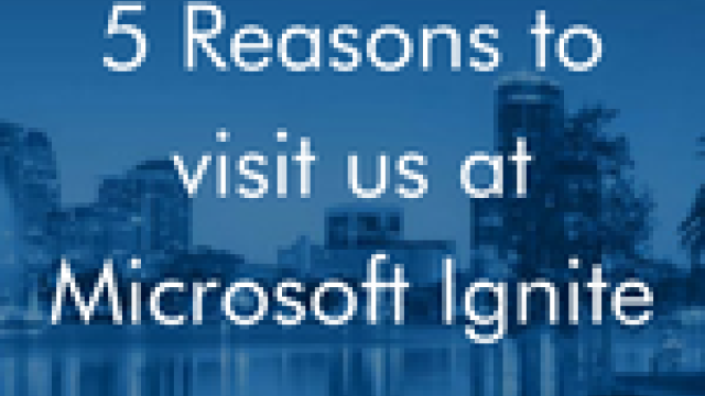 5 Reasons to Visit Us at Microsoft Ignite